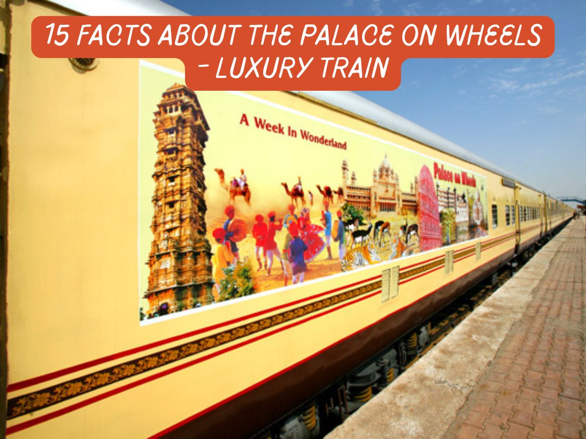 15 Facts About The Palace on Wheels - Luxury Train